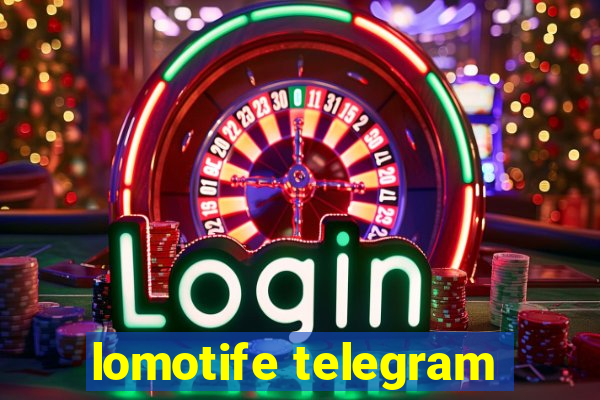 lomotife telegram