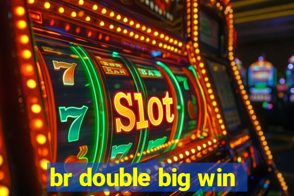 br double big win