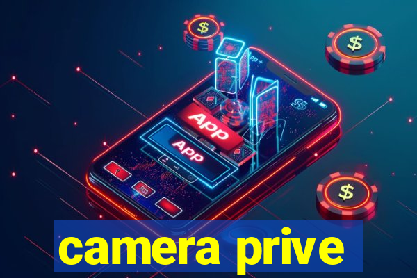 camera prive