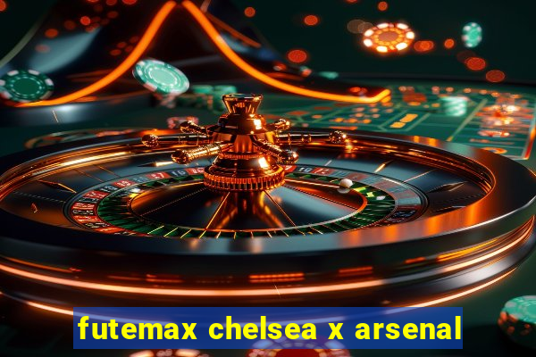 futemax chelsea x arsenal