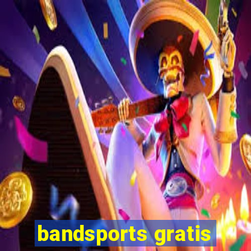 bandsports gratis