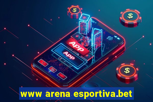 www arena esportiva.bet