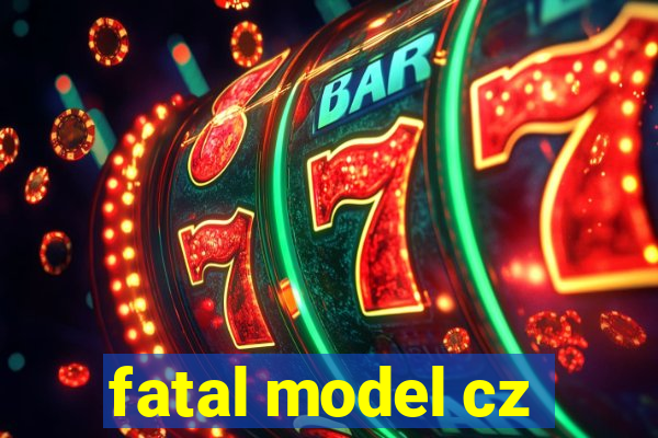 fatal model cz