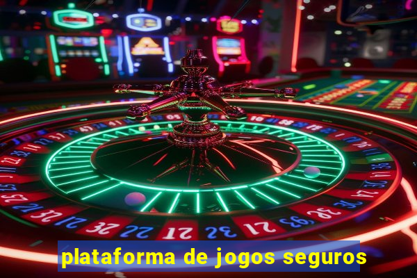 plataforma de jogos seguros