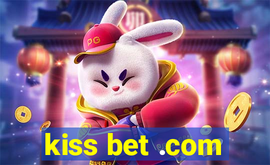 kiss bet .com