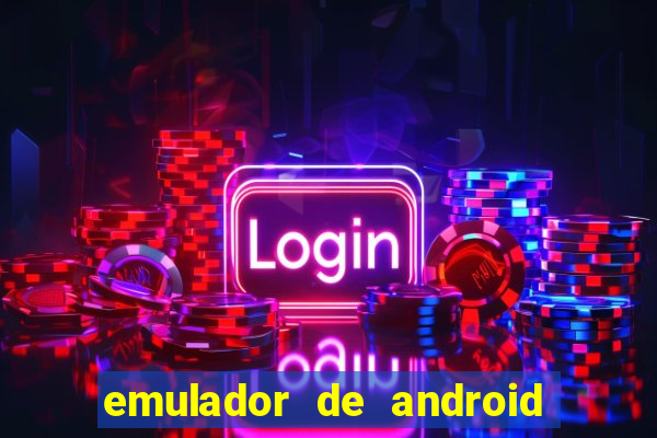 emulador de android para pc fraco