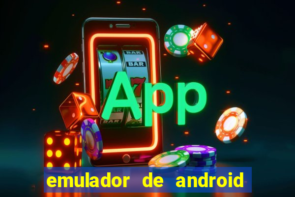 emulador de android para pc fraco