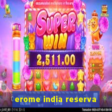 erome india reserva