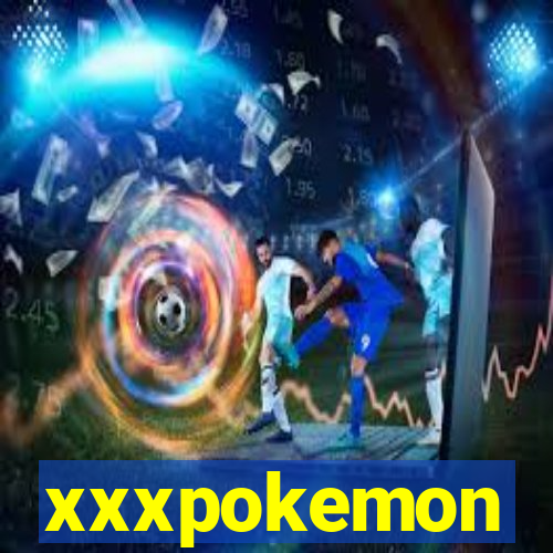 xxxpokemon