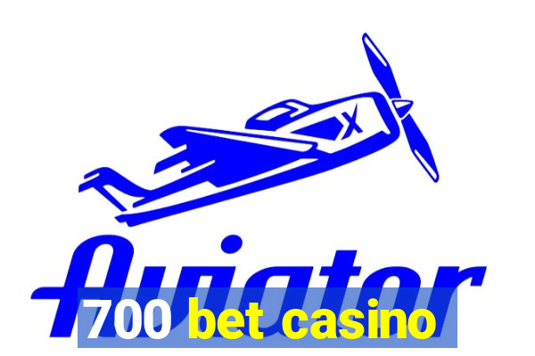 700 bet casino