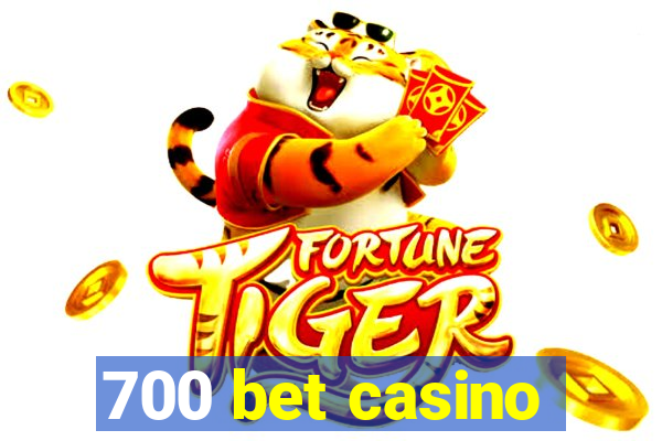 700 bet casino