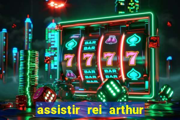 assistir rei arthur 2004 dublado