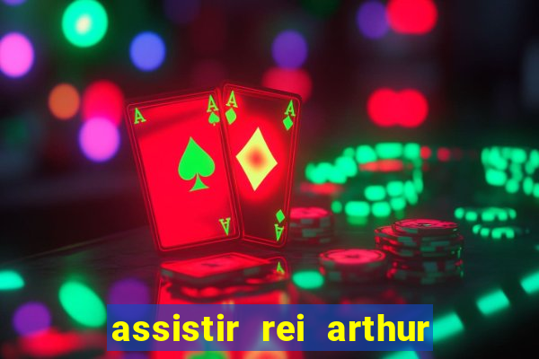 assistir rei arthur 2004 dublado