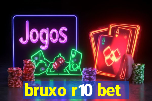 bruxo r10 bet