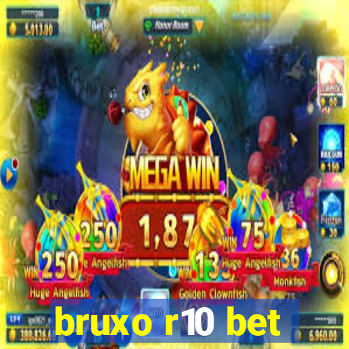 bruxo r10 bet