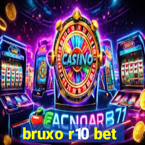 bruxo r10 bet