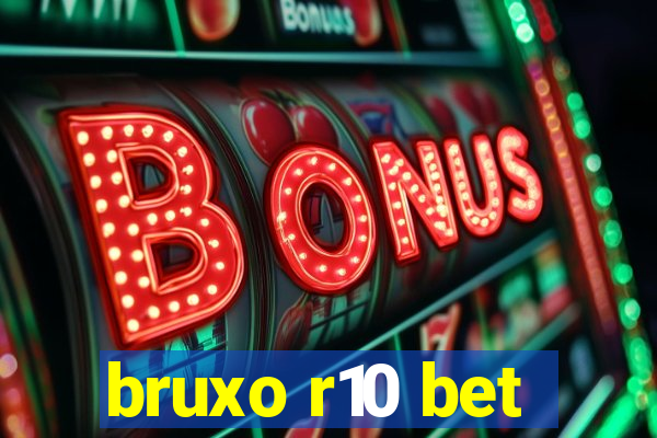 bruxo r10 bet