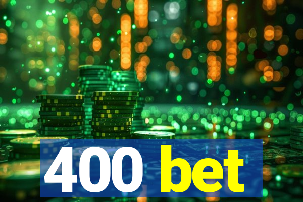 400 bet