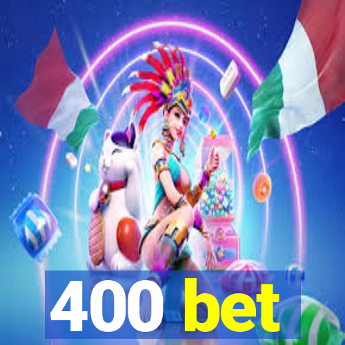 400 bet