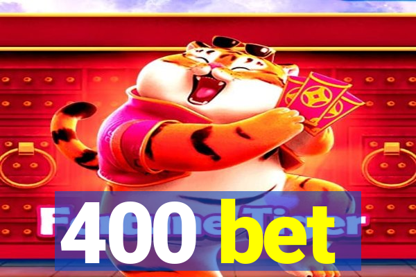 400 bet