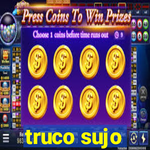 truco sujo