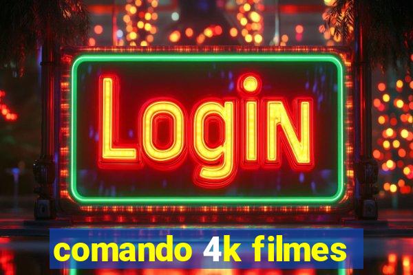 comando 4k filmes