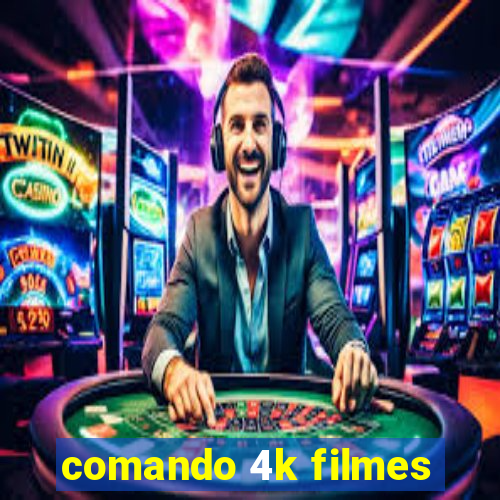 comando 4k filmes