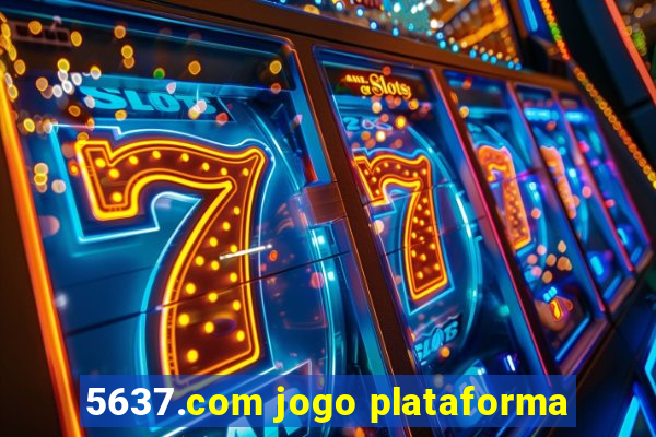 5637.com jogo plataforma