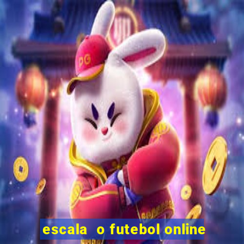 escala  o futebol online