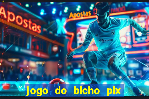 jogo do bicho pix da sorte