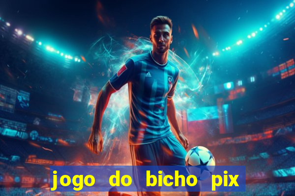 jogo do bicho pix da sorte