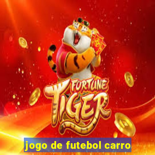 jogo de futebol carro