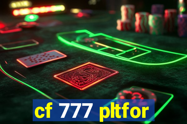 cf 777 pltfor