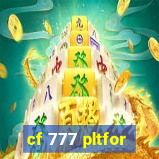 cf 777 pltfor