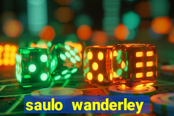 saulo wanderley filho fortuna