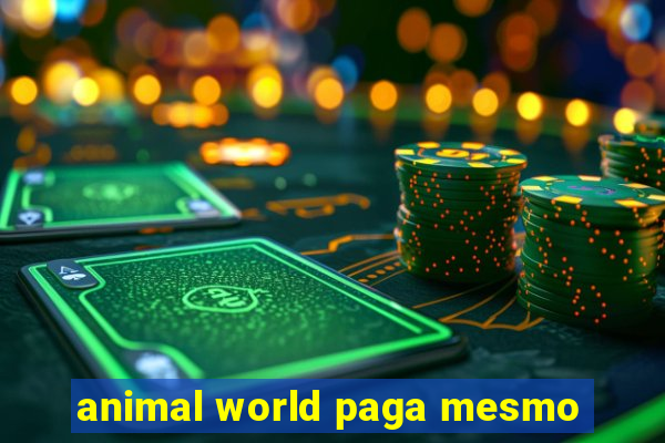 animal world paga mesmo