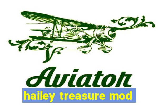 hailey treasure mod