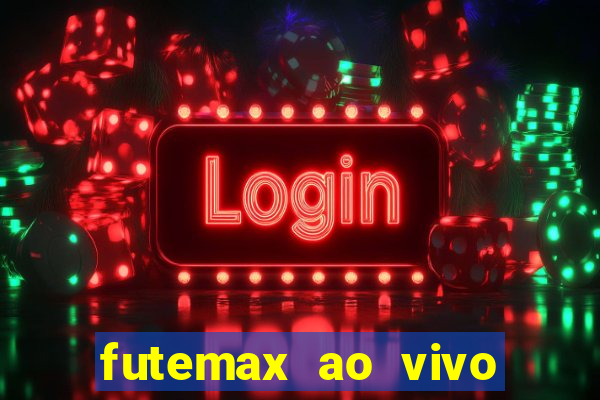 futemax ao vivo futebol ao vivo hoje