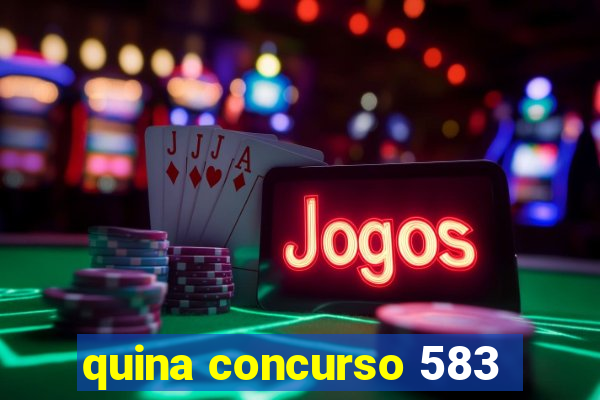 quina concurso 583