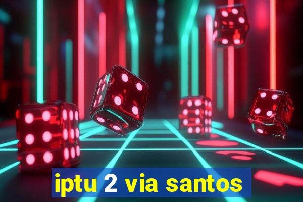 iptu 2 via santos