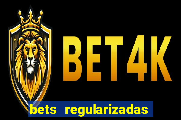 bets regularizadas no brasil