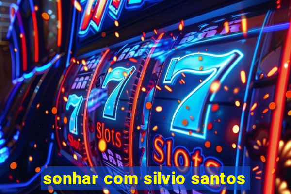 sonhar com silvio santos