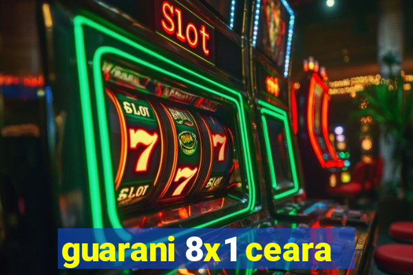 guarani 8x1 ceara