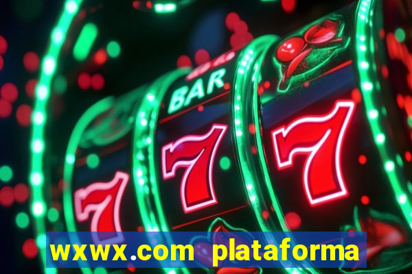 wxwx.com plataforma de jogos