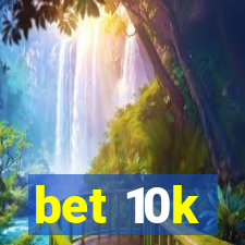 bet 10k