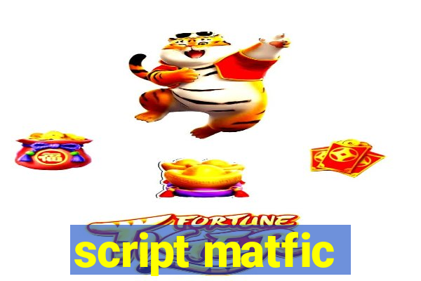 script matfic