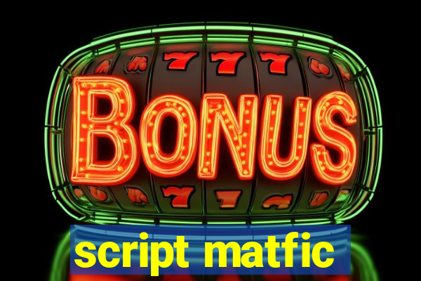 script matfic