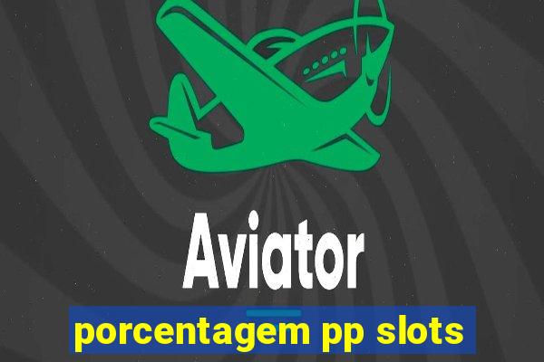 porcentagem pp slots