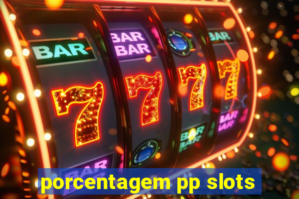 porcentagem pp slots