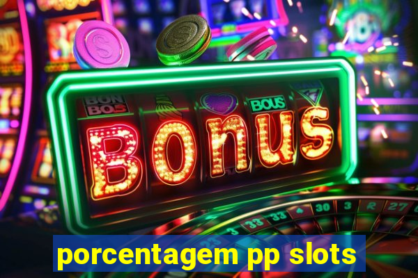 porcentagem pp slots